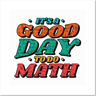 It's a Good Day to Do Math // Funny Math Teacher Mathematics Professor Posters and Art